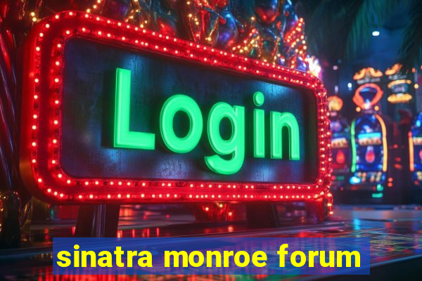 sinatra monroe forum